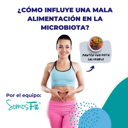 ¿Cómo influye una mala alimentación en la microbiota?